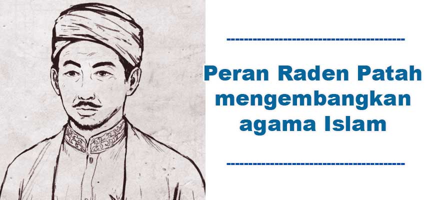 Peran Raden Patah mengembangkan agama Islam