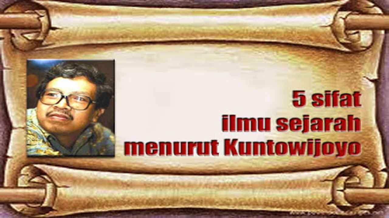 5 sifat sejarah menurut Kuntowijoyo