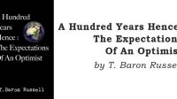 A Hundred Years Hence: The Expectations Of An Optimist 1 A Hundred Years Hence The Expectations Of An Optimist