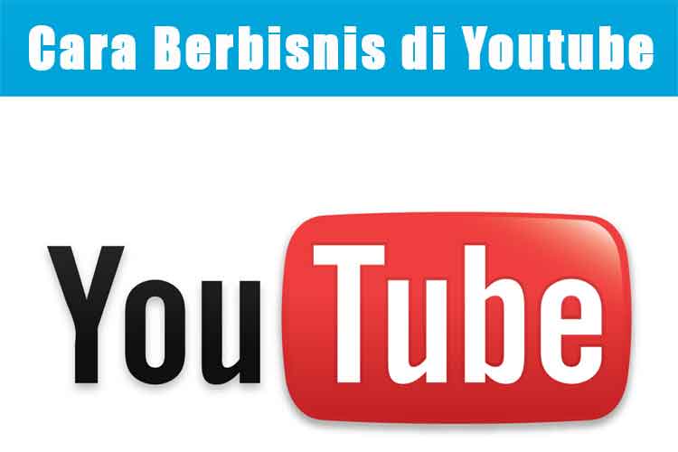 Cara Berbisnis di Youtube