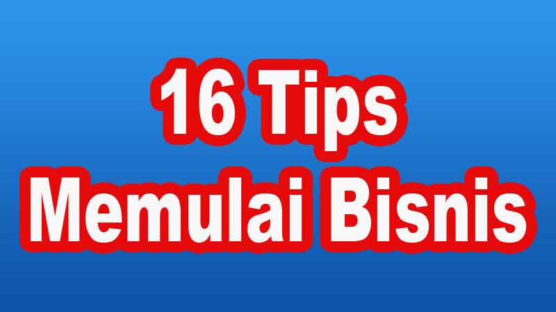 16 Tips Memulai Bisnis