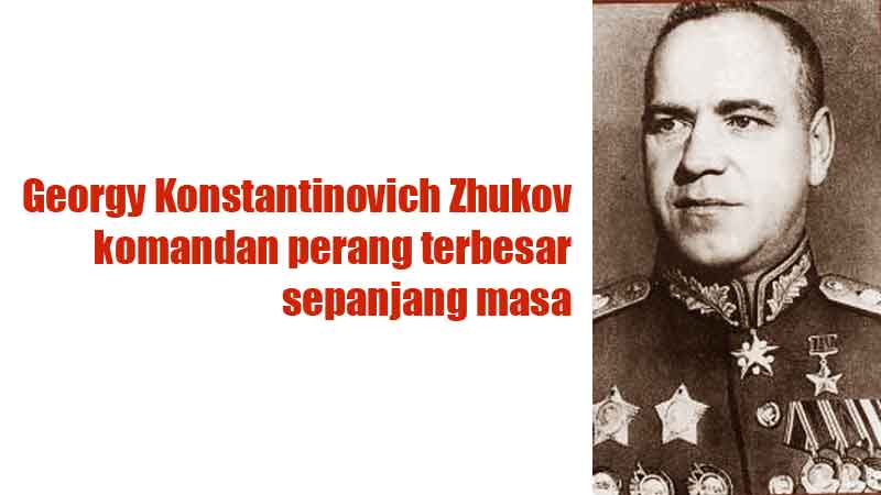 Georgy Konstantinovich Zhukov komandan perang terbesar sepanjang masa