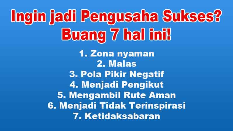 Ingin jadi Pengusaha Sukses Buang 7 hal ini