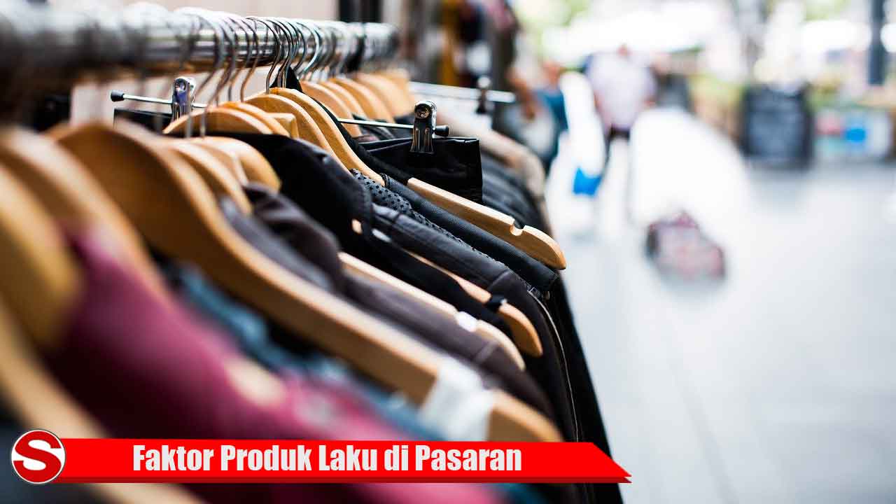 Faktor Produk Laku di Pasaran